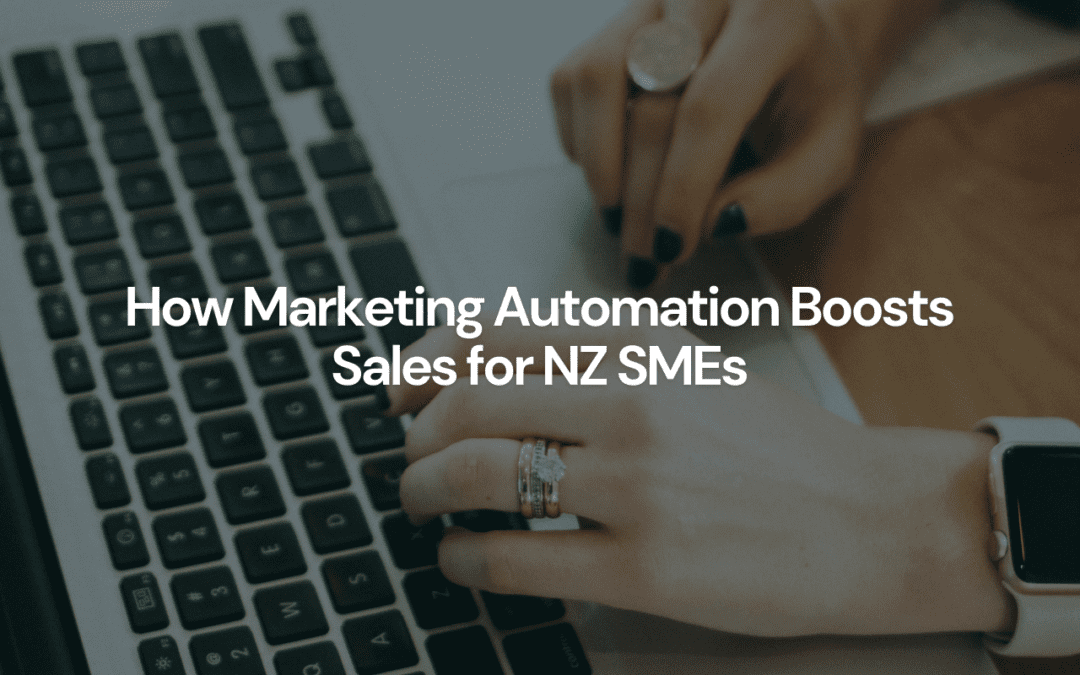 How Marketing Automation Boosts Sales for NZ SMEs